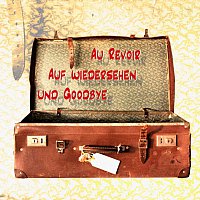 Různí interpreti – Au Revoir, Auf Wiedersehen und Goodbye