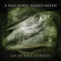 A Pale Horse Named Death – Lay My Soul to Waste