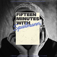 Spielmann – Fifteen Minutes With Spielmann