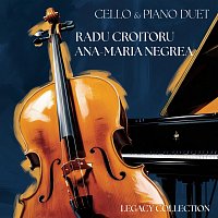 Radu Croitoru, Ana-Maria Negrea – Cello & Piano Duet [Legacy Collection]
