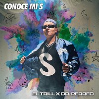 EL TRILL, Dr. Perreo – Conoce mi S