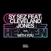 Sy Sez – With You (feat. Cleveland Jones) [Extended Mixes]