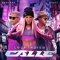Lola Indigo, Guaynaa, Cauty – CALLE