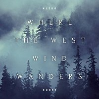 Aleko Nunez – Where the West Wind Wanders