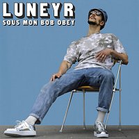 LUNEYR – Sous Mon Bob Obey