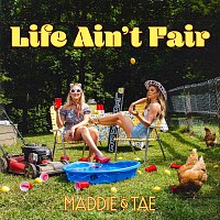 Maddie & Tae – Life Ain't Fair