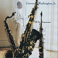 Grover Washington, JR – All My Tomorrows