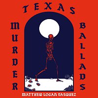 Matthew Logan Vasquez – Texas Murder Ballads