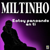 Miltinho – Estoy Pensando En Ti