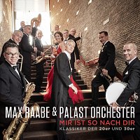 Max Raabe, Palast Orchester – Mir ist so nach dir [Klassiker der 20er und 30er]