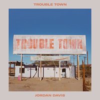 Jordan Davis – Trouble Town