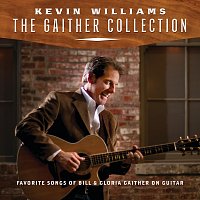 Kevin Williams – The Gaither Collection: Favorite Songs Of Bill & Gloria Gaither On Guitar