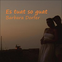 Barbara Dorfer – Es tuat so guat
