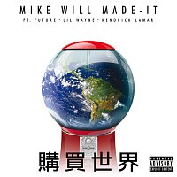 Mike WiLL Made-It, Lil Wayne, Kendrick Lamar, Future – Buy The World