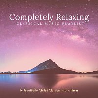 Chris Snelling, Robyn Goodall, Paula Kiete, Chris Snelling, Amy Mary Collins – Completely Relaxing Classical Music Playlist: 14 Beautifully Chilled Classical Pieces
