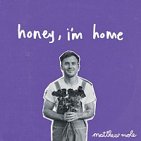Matthew Mole – Honey, I'm Home