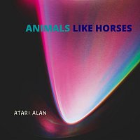 Atari Alan – Animals Like Horses