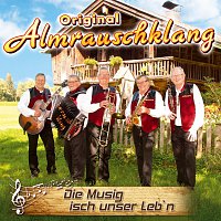 Orig. Almrauschklang – Die Musig isch unser Leb'n