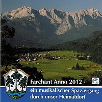 Farchanter Tanzl-Musi, Farchanter Soatnhupfer, Geschwister Leitenbauer – Farchant Anno 2012 ein musikalischer Spaziergang durch unser Heimatdorf