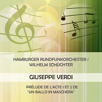 Hamburger Rundfunkorchester – Hamburger Rundfunkorchester / Wilhelm Schuchter play: Giuseppe Verdi: Prélude de l'acte 1 et 2 de "Un ballo in maschera"