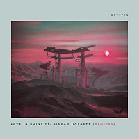 Gryffin, Sinead Harnett – Love In Ruins [Remixes]