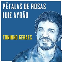 Luiz Ayrao, Toninho Geraes – Pétalas De Rosas