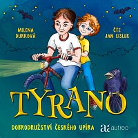 Jan Eisler – Durková: Tyrano. Dobrodružství českého upíra