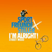 Sportfreunde Stiller – I'M ALRIGHT! [STREET MOOD]