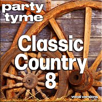 Party Tyme – Classic Country 8 - Party Tyme [Vocal Versions]