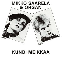 Mikko Saarela & Organ – Kundi meikkaa