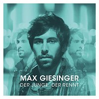 Max Giesinger – Der Junge, der rennt