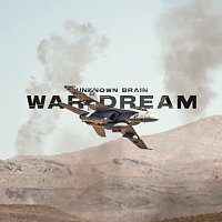 Unknown Brain – War Dream
