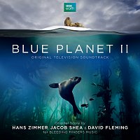 Hans Zimmer, Jacob Shea, David Fleming – Blue Planet II [Original Television Soundtrack]