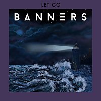 BANNERS – Let Go
