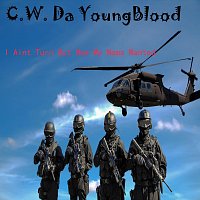 C.W. Da YoungBlood – I Aint Turn Out How My Mama Wanted