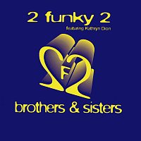 2 Funky 2, Kathryn Dion King – Brothers & Sisters