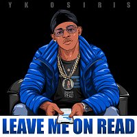 YK Osiris – Leave Me On Read