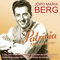 Jorg Maria Berg – Patricia - 50 große Erfolge