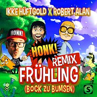 Ikke Huftgold, Robert Alan – Fru?hling (Bock zu Bumsen) [Honk! Remix]