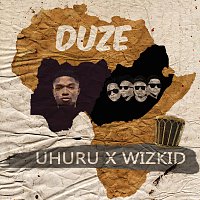 Uhuru, WizKid – Duze