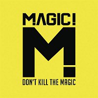 Magic – Don't Kill the Magic