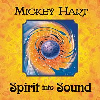 Mickey Hart – Spirit Into Sound