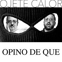 Ojete Calor – Opino De Que