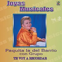 Paquita la del Barrio – Joyas Musicales: Con Grupo, Vol. 2 – Te Voy a Recordar