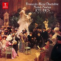 Francois-René Duchable – Saint-Saens: Études, Op. 52 & 111