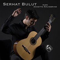 Serhat Bulut – Serhat Bulut Plays Annette Kruisbrink