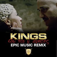 Kings – Edo Pou M'Afises [Epic Music Remix]