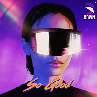 BRWN – So Good