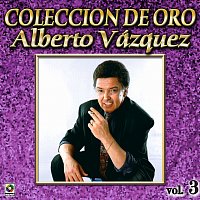Alberto Vazquez – Colección De Oro: Baladas, Vol. 3