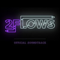 Různí interpreti – 2FLOWS [Original Soundtrack]